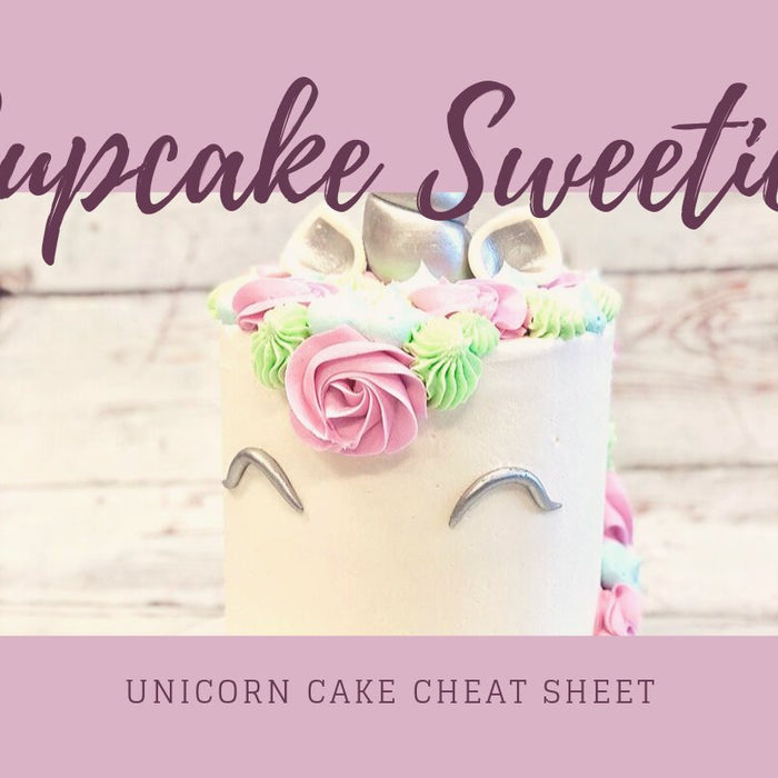 Unicorn Cake Cheat Sheet - Cupcake Sweeties