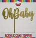 Cake Topper - Oh Baby (Gold Acrylic) - Cupcake Sweeties