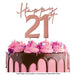 Cake Topper - Rose Gold Happy 21st - Cupcake Sweeties
